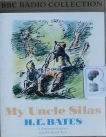 My Uncle Silas written by H.E. Bates performed by David Neal on Cassette (Abridged)